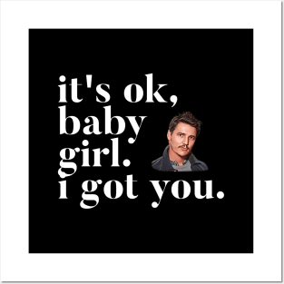 It's ok, baby girl. I got you Posters and Art